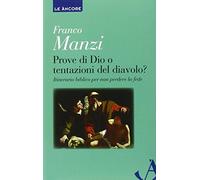 Prove di Dio o tentazioni del diavolo? Itinerario biblico per non perdere la fede