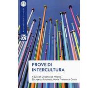 Libri Prove Di Intercultura. Sguardi, Pensieri E Azioni Per Una Societa Multicul