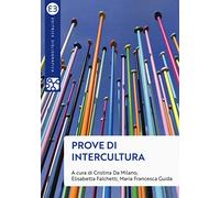 Libri Prove Di Intercultura. Sguardi, Pensieri E Azioni Per Una Societa Multicul
