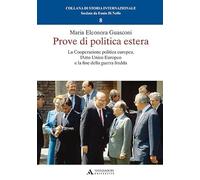Prove di politica estera. La cooperazione politica europea, l'Atto Unico Europeo e la fine della guerra fredda
