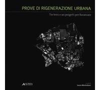 Prove di rigenerazione urbana. Tre temi e sei progetti per Baranzate