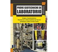Prove getotecniche di laboratorio. Origine, caratteristiche, resistenza, deformabilità dei terreni sottoposti a sforzi anche ciclici