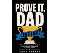 Prove It, Dad: Trivia and Challenges for the Dad Who Has Never Been Wrong (According to Him)