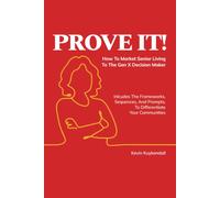PROVE IT!: How To Market Senior Living To The Gen X Decision Maker