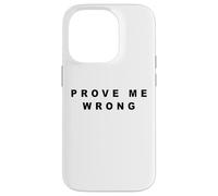 PROVE ME WRONG - Minimal Black Text Design (White) Custodia per iPhone 14 Pro