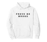 Prove Me Wrong - Minimal Black Text Design (White) Felpa con Cappuccio