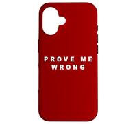 PROVE ME WRONG - Minimal White Text Design (Red) Custodia per iPhone 16