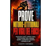 Prove motorio-attitudinali per Vigili del Fuoco: Preparazione pratica, certificato medico, errori da evitare, forza, resistenza, equilibrio, coordinazione, acquaticità e attitudine al ruolo