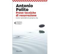 Prove tecniche di resurrezione. Come riprendersi la propria vita