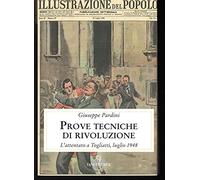 Libri Giuseppe Pardini - Prove Tecniche Di Rivoluzione. L'Attentato A Togliatti,