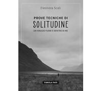 Prove tecniche di solitudine. Un viaggio fuori e dentro di me