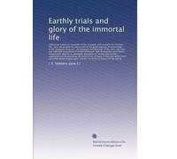 Prove terrene e gloria della vita immortale: abbracciando numerosi esempi della lotta...