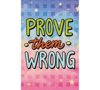 "Prove Them Wrong" Motivational Design Notebook: 120 Pages, 60 sheets, Personalized Paperback, Unique Gift for Birthdays & Any Occasion, 5.5x8.5 in