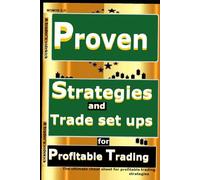 Proven strategies and trade set ups for profitable trading: The ultimate cheat sheet for profitable trading strategies!