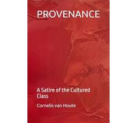 PROVENANCE: A Satire of the Cultured Class