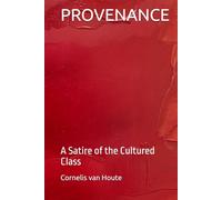 PROVENANCE: A Satire of the Cultured Class