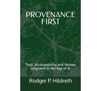 PROVENANCE FIRST: Trust, Accountability, and Human Judgment in the Age of AI