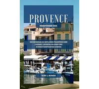 PROVENCE REISEFÜHRER 2026: IHR REISEPASS ZU ZEITLOSEM FRANZÖSISCHEN CHARME, LAVENDELFELDERN UND SONNENVERWÖHNTEM DÖRFER