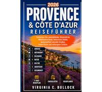 PROVENCE& see CÔTED'AZUR 2026: Entdecken Sie Lavendelfelder, Küstendörfer,Mittelmeerstrände, historischeStädte,landschaftlich reizvolle Straßen,lokale Küche und verborgene Schätze