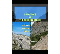 PROVENCE & THE VERDON GORGE HIKING GUIDE 2025: 4