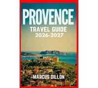 PROVENCE TRAVEL GUIDE 2026-2027