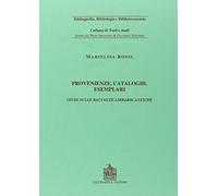 Provenienze, cataloghi, esemplari: studi sulle raccolte librarie antiche