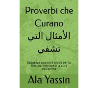 Proverbi che Curano الأمثال التي تشفي: Saggezza popolare araba per la crescita interiore e la cura dell’anima