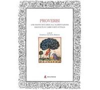 Proverbi che hanno riguardo all'alimentazione raccolte in varie parti d'Italia