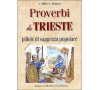 Proverbi de Trieste. Pillole di saggezza popolare