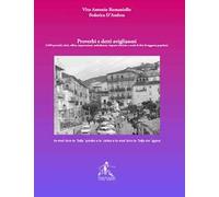 Proverbi e detti aviglianesi. 1490 proverbi, detti, offese, imprecazioni, maledizioni, risposte ironiche e modi di dire di saggezza popolare