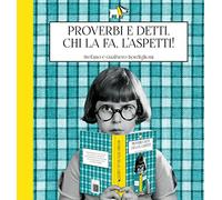 Proverbi e detti. Chi la fa, l’aspetti!