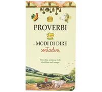Proverbi e modi di dire contadini. Filosofia, scienza, fede distillate nel tempo