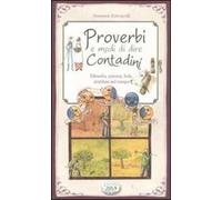 Proverbi e modi di dire contadini. Filosofia, scienza, fede distillate nel tempo