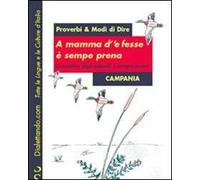 Proverbi & modi di dire. Campania. A mamma d''e fesse è sempre prena-La mamma degli imbecilli è sempre incinta