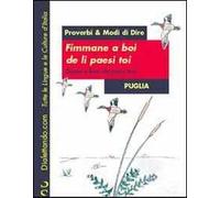 Proverbi & modi di dire. Puglia. Fimmane a boi de li paesi toi-Donne e buoi dei paesi tuoi