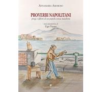 Proverbi napolitani. Pregi e difetti di un popolo senza maschera