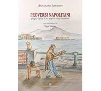 Proverbi napolitani. Pregi e difetti di un popolo senza maschera
