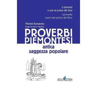 Proverbi piemontesi. Antica saggezza popolare