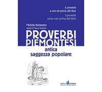 Proverbi piemontesi. Antica saggezza popolare