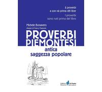 Proverbi piemontesi. Antica saggezza popolare - [Piemonte in Bancarella]