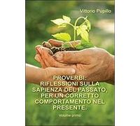 Proverbi. Riflessioni sulla sapienza del passato, per un corretto comportamento