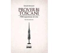 Proverbi toscani. 7500 esperienze di vita