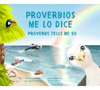Proverbios Me Lo Dice: Proverbs Tells Me So