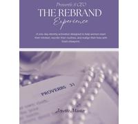 Proverbs 31 CEO: The Rebrand Experience: A one-day identity activation designed to help women reset their mindset, reorder their routines, and realign their lives with God’s blueprint.