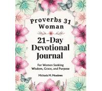 Proverbs 31 Woman: 21-Day Devotional Journal: A KJV Devotional for Christian Women Seeking Wisdom, Grace, and Purpose