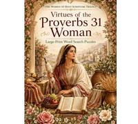 Proverbs 31 Woman Word Search: Large Print Bible Word Search Puzzles for Women Inspired by Proverbs 31 Virtues, Wisdom, Strength, Kindness, Faith, and Godly Living