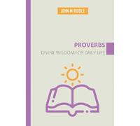 Proverbs: Divine Wisdom for Daily Life