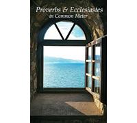 Proverbs & Ecclesiastes in Common Meter