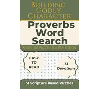 Proverbs Godly Character Word Search Puzzle Book: A 31-Day Devotional Journey: Word Searches with Easy to Read Print about Integrity, Self-Control, ... Puzzles | Gifts for Vacation, Holidays and F
