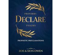 Proverbs & Psalms: Declare: Prophetic Proclamations